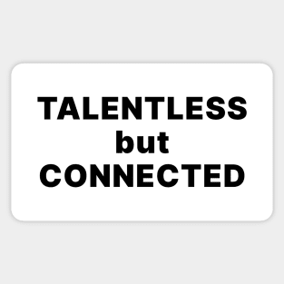 TALENTLESS BUT CONNECTED Sticker